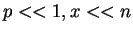 $p«1, x« n$
