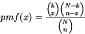 \begin{displaymath}pmf(x)= \frac{{k\choose x}{{N-k\choose n-x}}}{{N\choose n}} \end{displaymath}