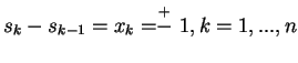 $ s_k
-s_{k-1}= x_k =\stackrel{+}{-}1, k = 1,...,n$