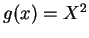 $g(x)=X^2$
